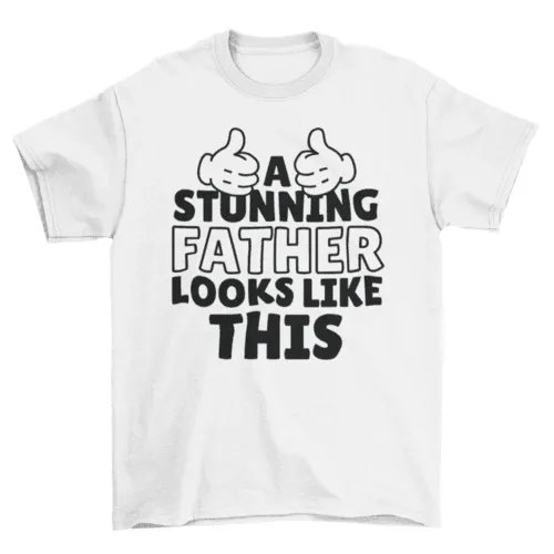 Stunning father t-shirt